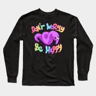 Don't Wormy Be Happy Worm on a String Long Sleeve T-Shirt